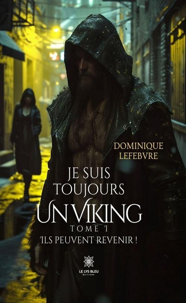 JE SUIS TOUJOURS UN VIKING - TOME I: ILS PEUVENT REVENIR !