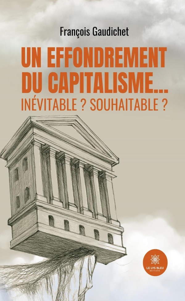 UN EFFONDREMENT DU CAPITALISME... INEVITABLE ? SOUHAITABLE ?