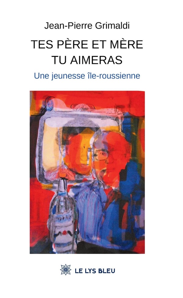 TES PERE ET MERE TU AIMERAS - UNE JEUNESSE ILE-ROUSSIENNE