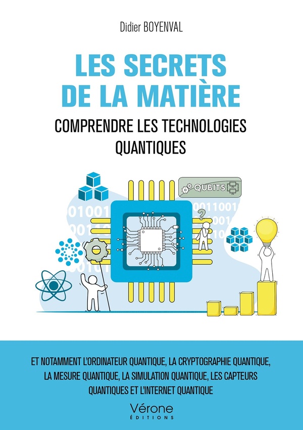 LES SECRETS DE LA MATIERE - COMPRENDRE LES TECHNOLOGIES QUANTIQUES