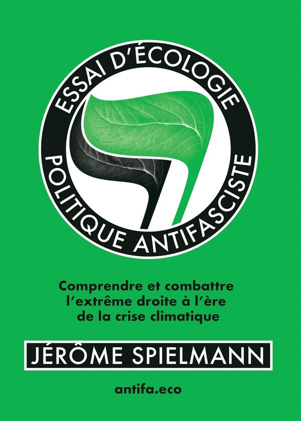 ESSAI D'ECOLOGIE POLITIQUE ANTIFASCISTE - COMPRENDRE ET COMBATTRE L'EXTREME DROITE A L'ERE DE LA CRI