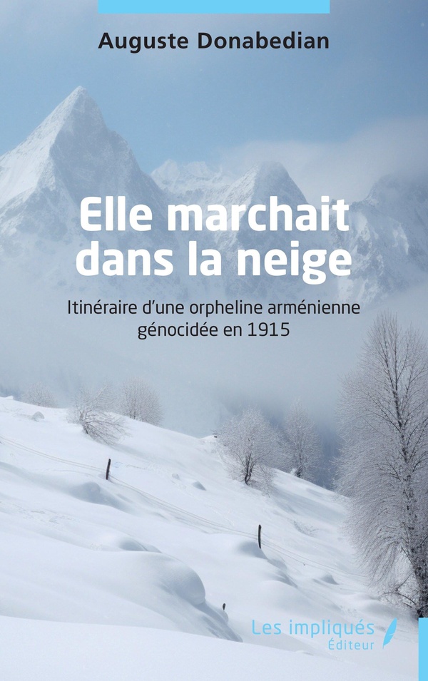 ELLE MARCHAIT DANS LA NEIGE - ITINERAIRE DUNE ORPHELINE ARMENIENNE GENOCIDEE EN 1915