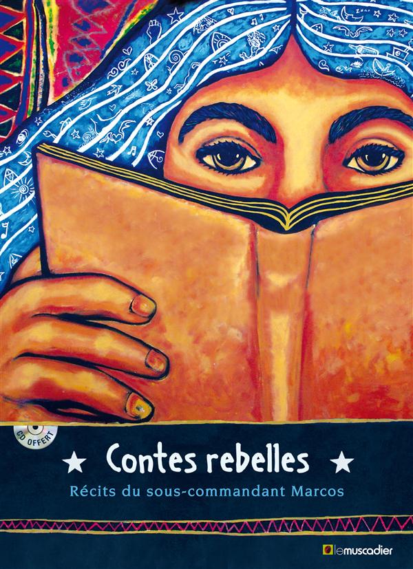 CONTES REBELLES - RECITS DU SOUS-COMMANDANT MARCOS. CD-ROM INCLUS