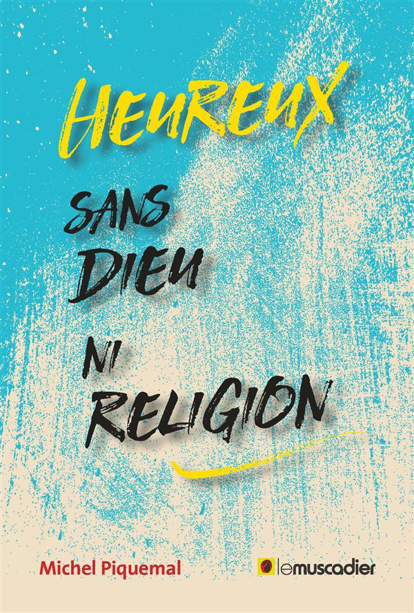HEUREUX SANS DIEU NI RELIGION