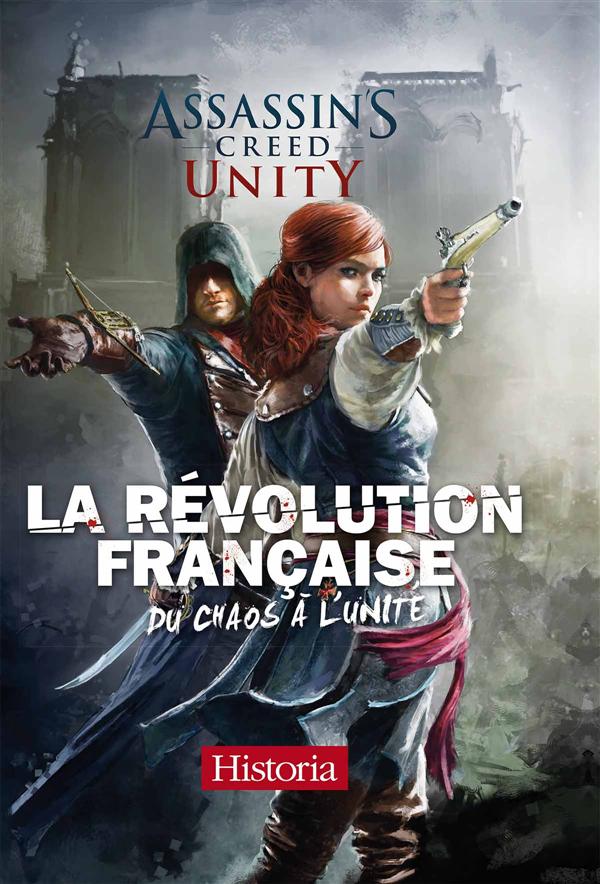 ASSASSIN'S CREED T5 : LA REVOLUTION FRANCAISE DU CHAOS A L'UNITE