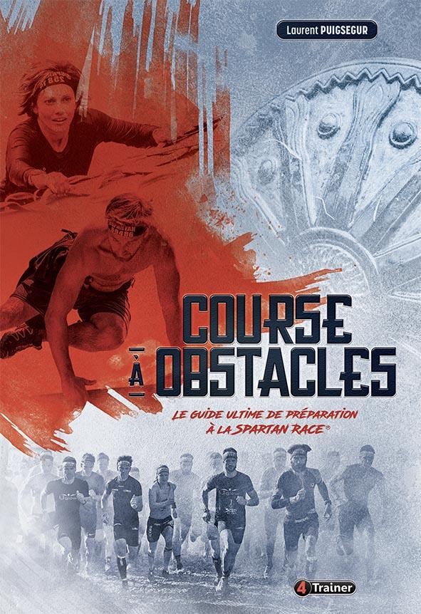 COURSE A OBSTACLES - LE GUIDE ULTIME DE PREPARATION A LA SPARTAN RACE