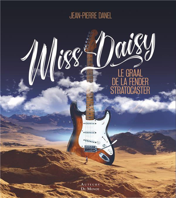 MISS DAISY : LE GRAAL DE LA FENDER STRATOCASTER.