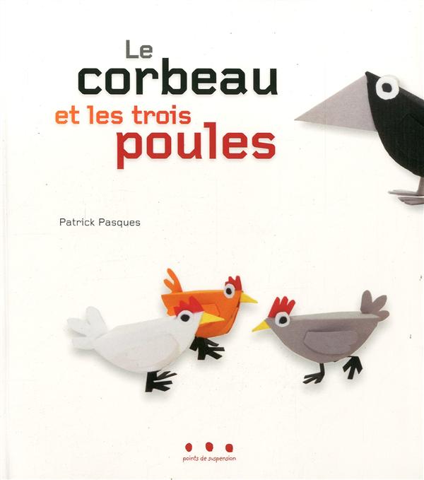 LE CORBEAU ET LES TROIS POULES