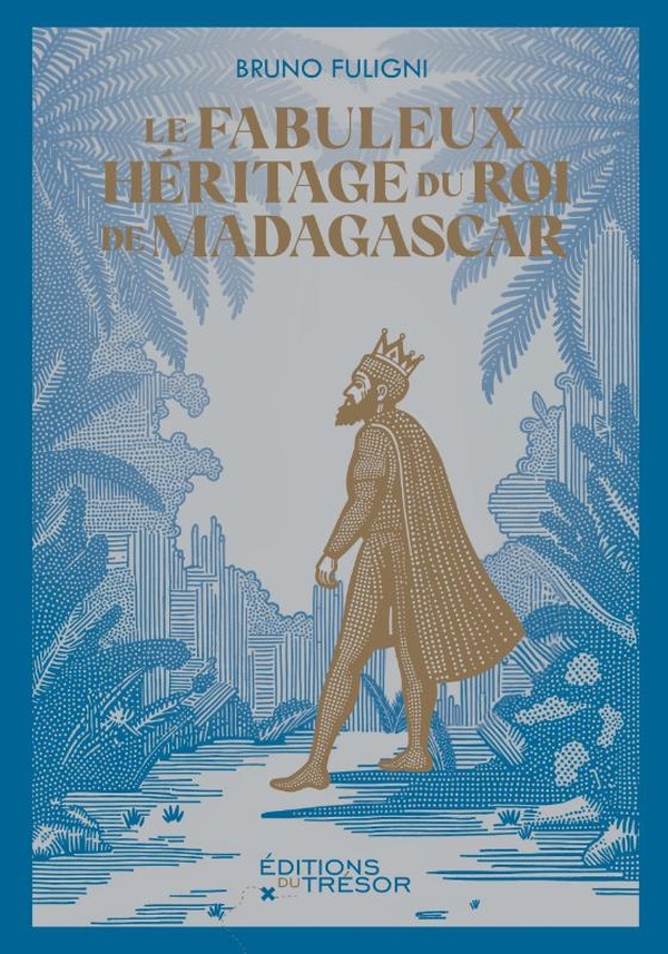 LE FABULEUX HERITAGE DU ROI DE MADAGASCAR - ILLUSTRATIONS, NOIR ET BLANC