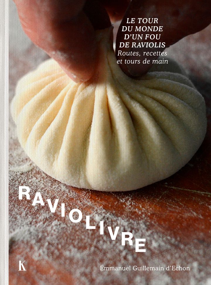 RAVIOLIVRE - LE TOUR DU MONDE FOU DU RAVIOLI. ROUTES, RECETTES ET TOURS DE MAIN