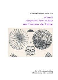 SIX LETTRES A L'IMPERATRICE MARIE DE RUSSIE SUR L'AVENIR DE L'AME