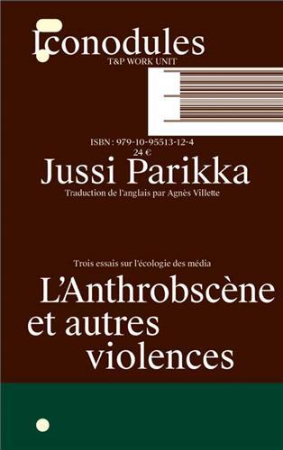 JUSSI PARIKKA L'ANTHROBSCENE ET AUTRES VIOLENCES /FRANCAIS