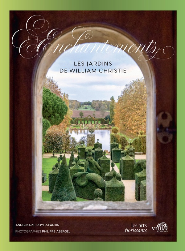 LES JARDINS DE WILLIAM CHRISTIE. ENCHANTEMENTS