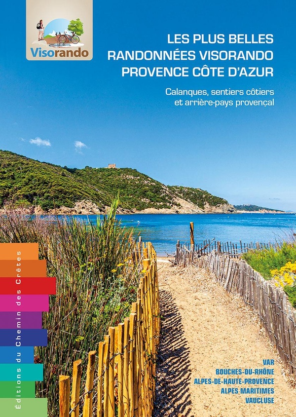 LES PLUS BELLES RANDONNEES VISORANDO PROVENCE COTE D AZUR - CALANQUES, SENTIERS COTIERS ET ARRIERE P