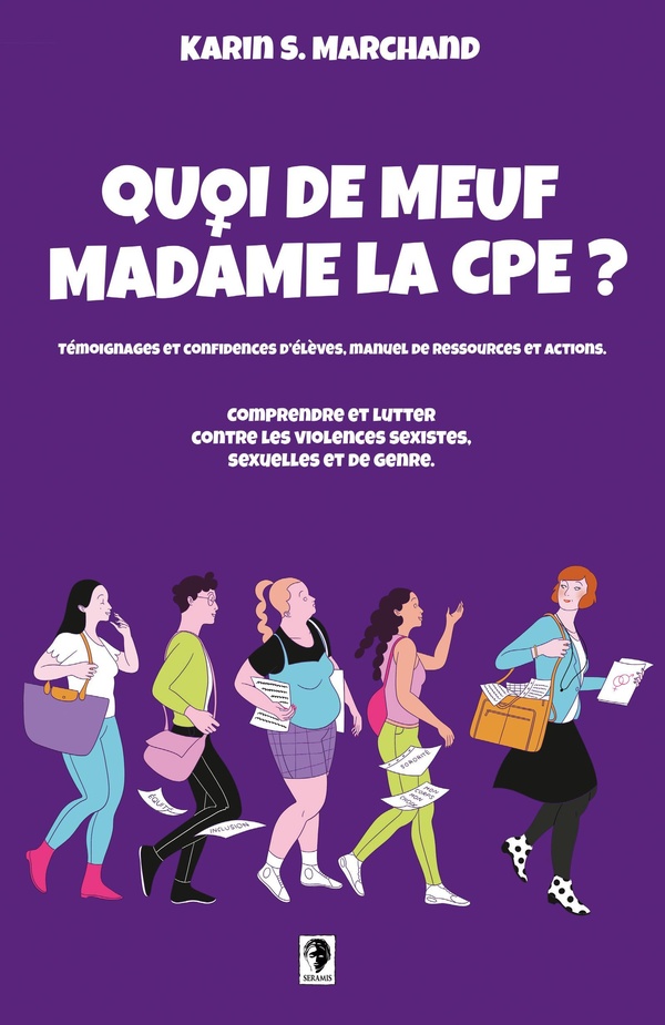 QUOI DE MEUF MADAME LA CPE ? - COMPRENDRE ET LUTTER CONTRE LES VIOLENCES SEXISTES, SEXUELLES ET DE G