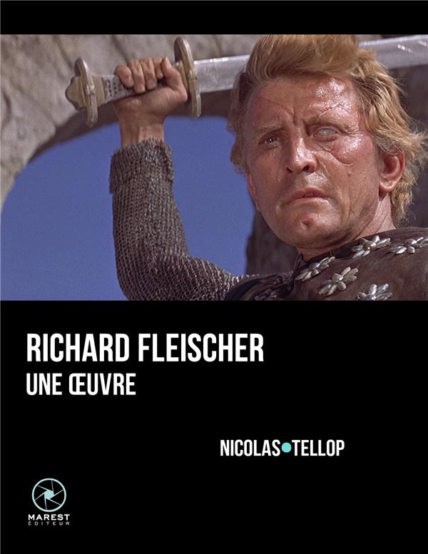 RICHARD FLEISCHER, UNE OEUVRE