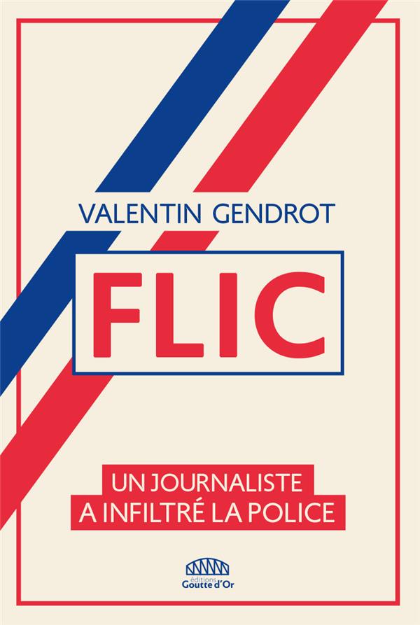 FLIC - UN JOURNALISTE A INFILTRE LA POLICE