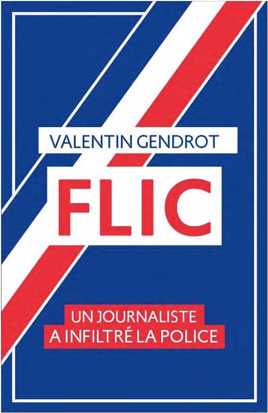 FLIC - UN JOURNALISTE A INFILTRE LA POLICE