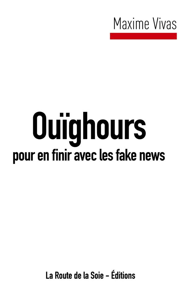OUIGHOURS POUR EN FINIR AVEC LES FAKE NEWS