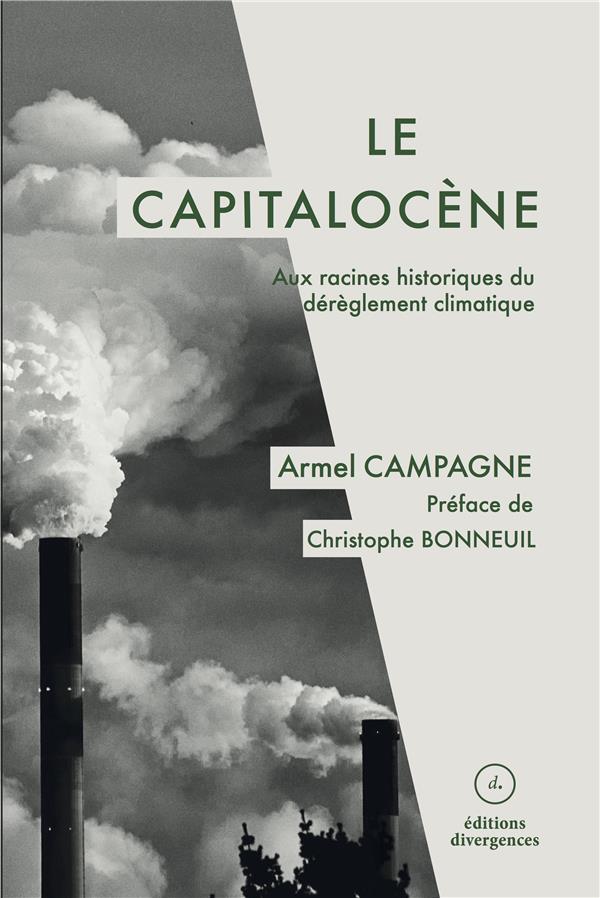 CAPITALOCENE (LE) - AUX RACINES HISTORIQUES DU DEREGLEMENT CLIMATIQUE