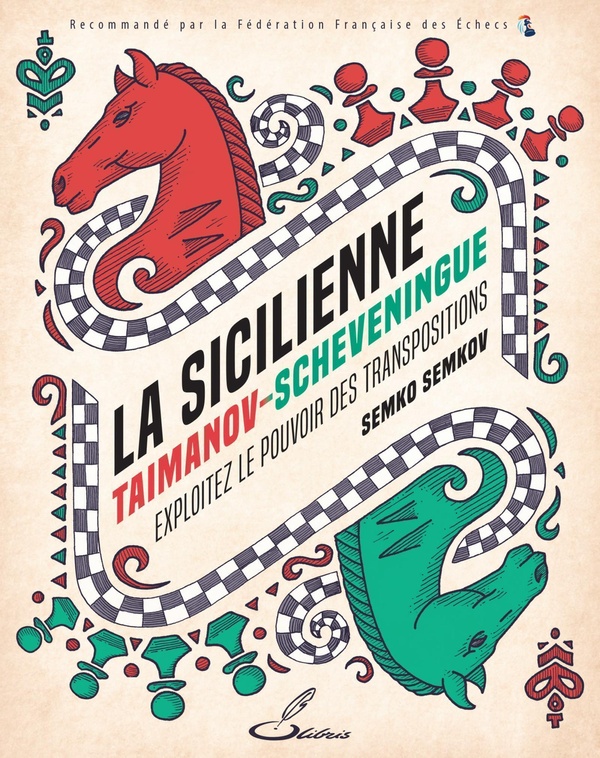 LA SICILIENNE TAIMANOV-SCHEVENINGUE - EXPLOITEZ LE POUVOIR DES TRANSPOSITIONS