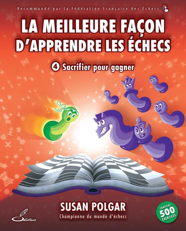 LA MEILLEURE FACON D'APPRENDRE LES ECHECS 4 - SACRIFIER POUR GAGNER