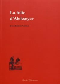 LA FOLIE D'ALEKSEYEV