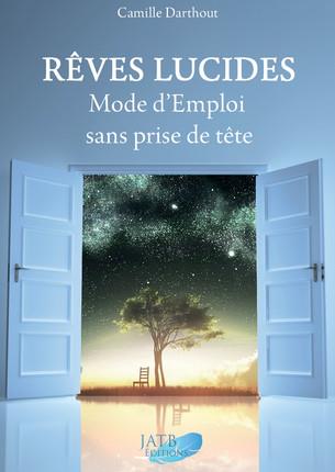 REVES LUCIDES - MODE D'EMPLOI SANS PRISE DE TETE