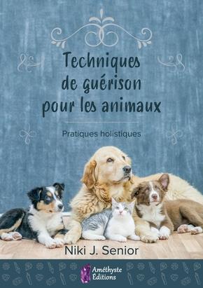 TECHNIQUES DE GUERISON POUR ANIMAUX - PRATIQUES HOLISTIQUES