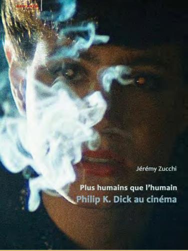 PLUS HUMAINS QUE L'HUMAIN. PHILIP K. DICK AU CINEMA