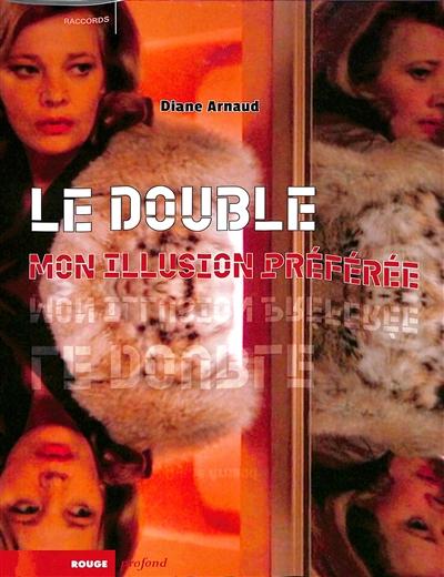 LE DOUBLE, MON ILLUSION PREFEREE - MIRAGES ET JEUX DE DUPES