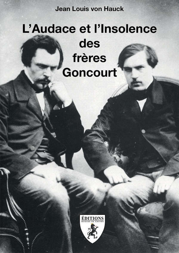 L'AUDACE ET L'INSOLENCE DES FRERES GONCOURT.