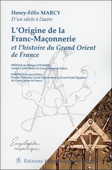 L'ORIGINE DE LA FRANC-MACONNERIE ET L'HISTOIRE DU GRAND ORIENT DE FRANCE