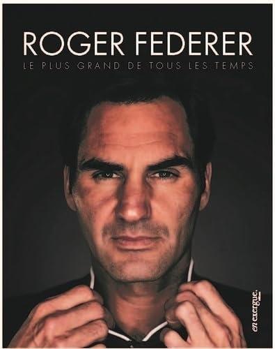 ROGER FEDERER - LE PLUS GRAND DE TOUS LES TEMPS