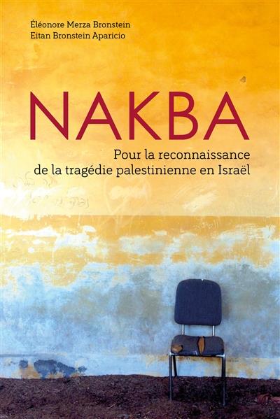 NAKBA - POUR LA RECONNAISSANCE DE LA TRAGEDIE PALESTINIENNE EN ISRAEL