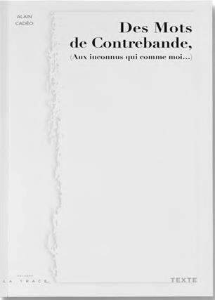 DES MOTS DE CONTREBANDE - (AUX INCONNUS QUI COMME MOI ...)