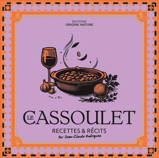 LE CASSOULET - RECETTES ET RECITS