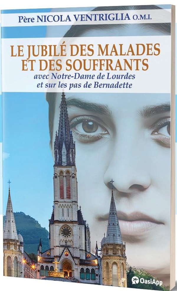 LE JUBILE DES MALADES ET DES SOUFFRANTS AVEC NOTRE DAME DE LOURDES ET SUR LES PAS DE BERNADETTE