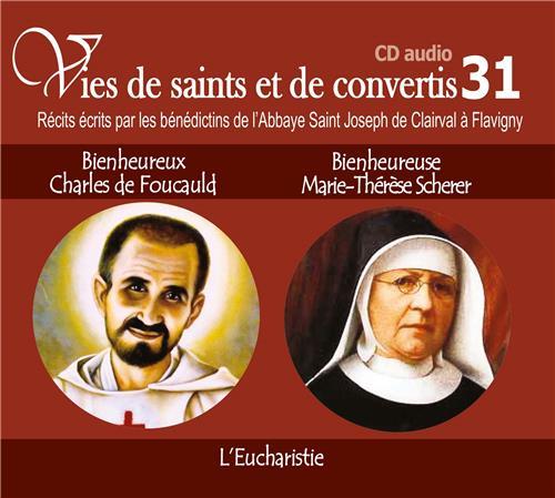 1 VIES DE SAINTS OU DE CONVERTIS T31 -- BIENHEUREUX CHARLES DE FOUCAULD ET BIENHEUREUSE MARIE THERES