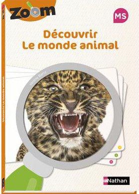 ZOOM - DECOUVRIR LE MONDE ANIMAL - GUIDE MS