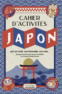 LE CAHIER D'ACTIVITES JAPON - ART DE VIVRE, GASTRONOMIE, CULTURE...