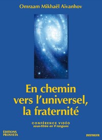 EN CHEMIN VERS L'UNIVERSEL, LA FRATERNITE