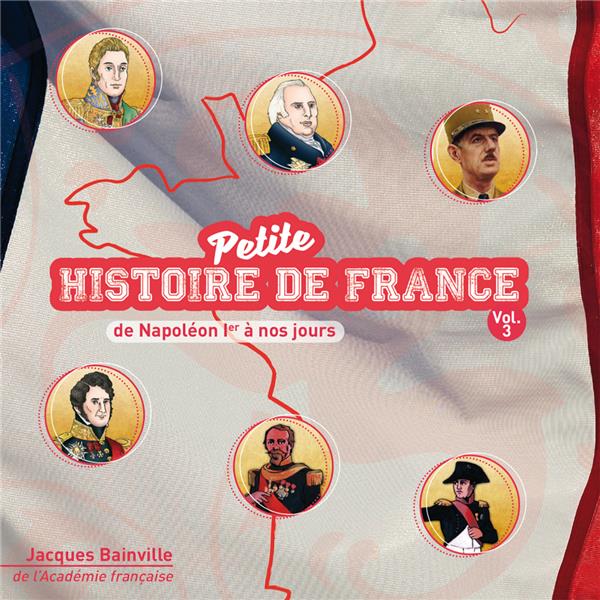 CD PETITE HISTOIRE DE FRANCE VOL .3. DE NAPOLEON IER A NOS JOURS