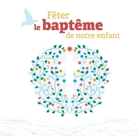 FETER LE BAPTEME DE NOTRE ENFANT - AUDIO