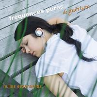 FREQUENCES PURES DE GUERISON 2 : HUILES ESSENTIELLES - AUDIO
