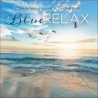 THE RELAXING SOUND OF SINGING BIRDS - BLUE RELAX - CD - AUDIO