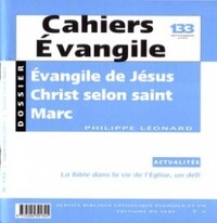 CAHIERS EVANGILE NUMERO 133 EVANGILE DE JESUS CHRIST SELON SAINT MARC