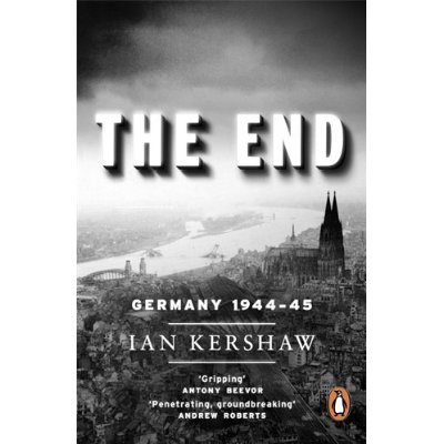 IAN KERSHAW THE END, GERMANY 1944-45 /ANGLAIS