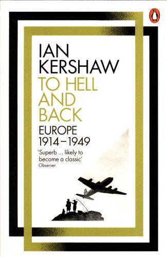 IAN KERSHAW TO HELL AND BACK : EUROPE 1914-1949 /ANGLAIS