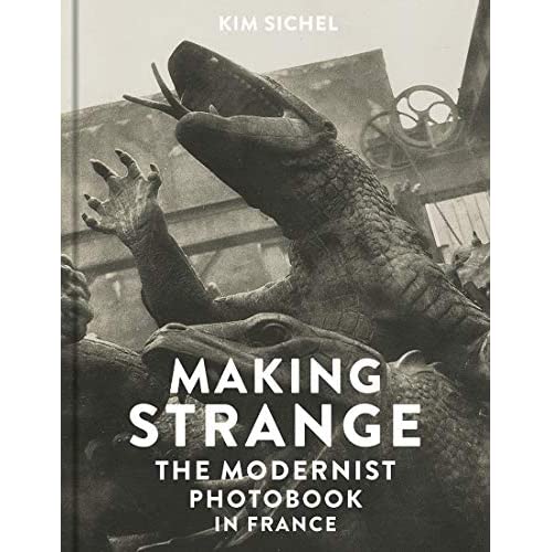 MAKING STRANGE - THE MODERNIST PHOTOBOOK IN FRANCE